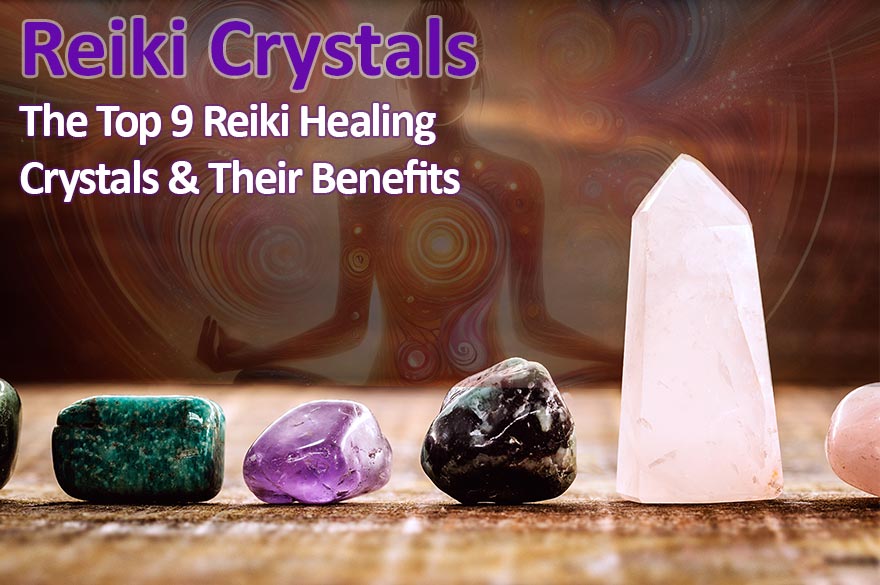 Reiki Crystals: The Top 9 Reiki Healing Crystals & Their Benefits - Earth  Inspired Gifts
